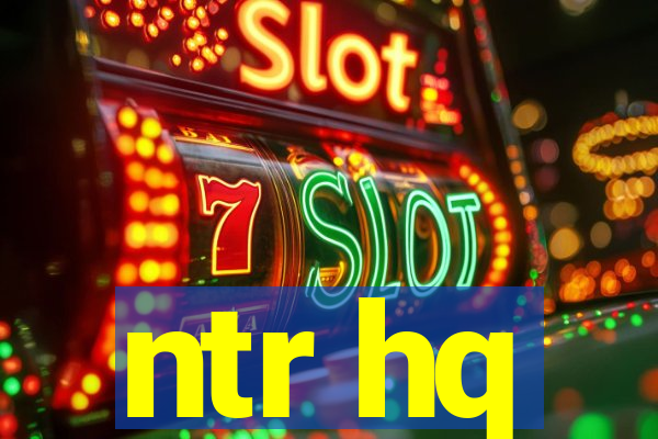 ntr hq